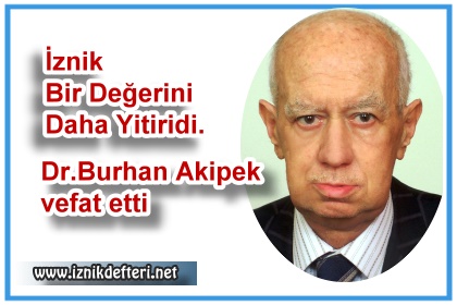 Dr. Burhan Akipek'i Kaybettik
