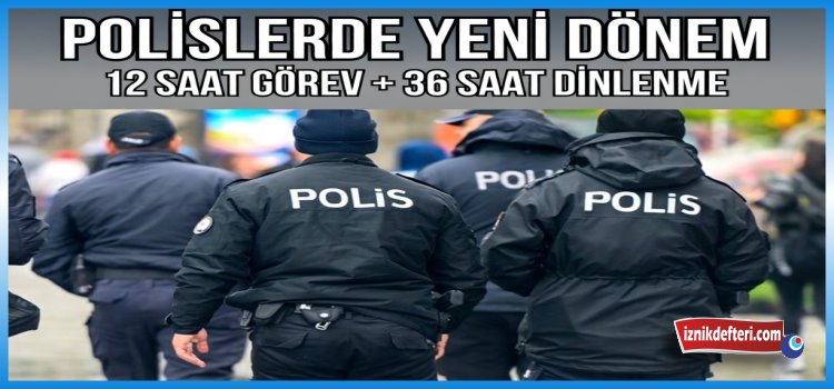 Polislerde Yeni Dönem: 12 Saat Görev, 36 Saat Dinlenme